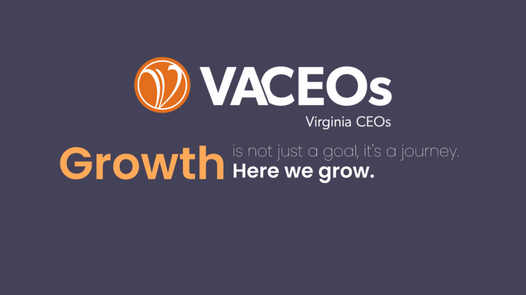VACEOs, VIrginia CEOs - Growth is not just a goal, it's a journey. Here we grow